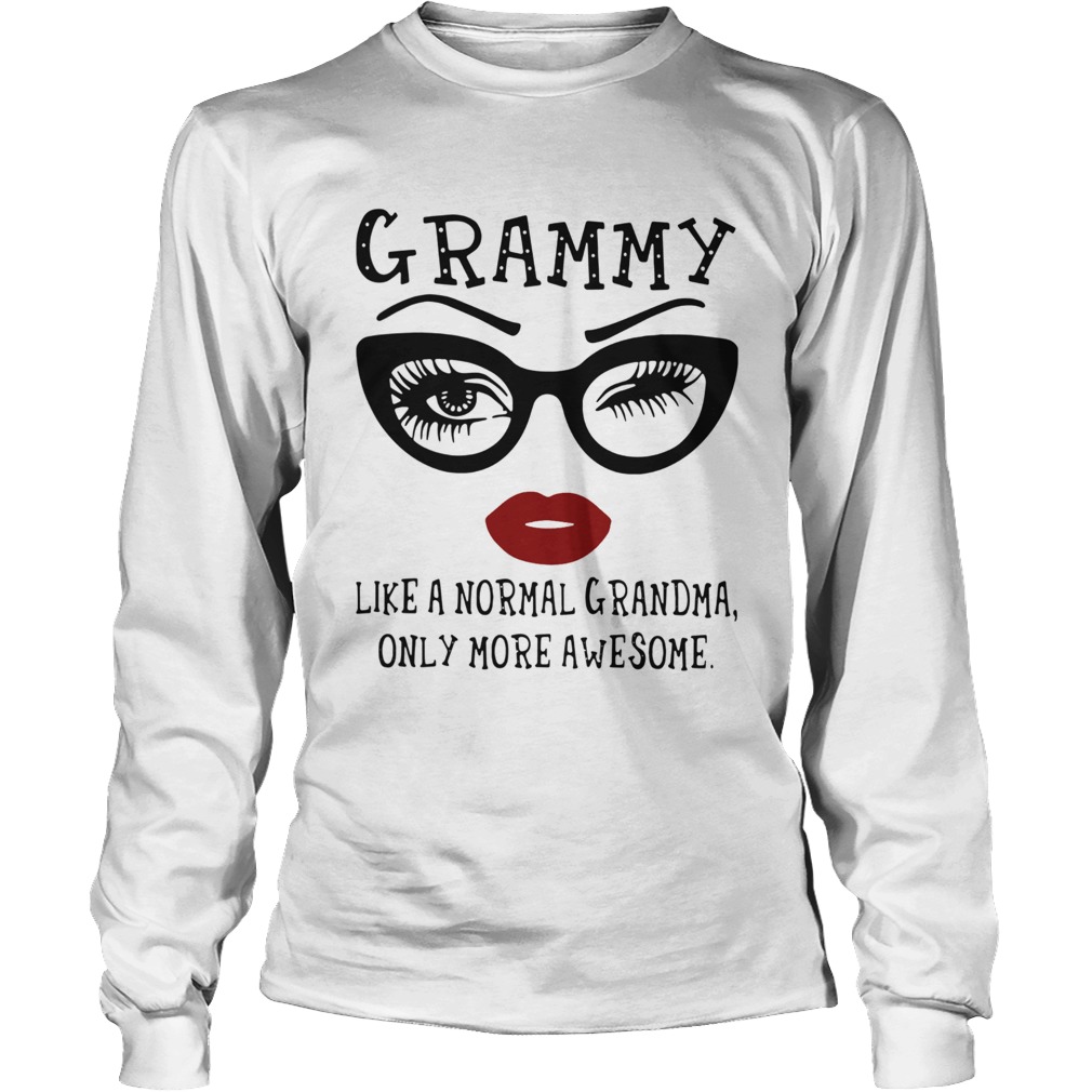 Grammy Like A Normal Grandma Only More Awesome Long Sleeve