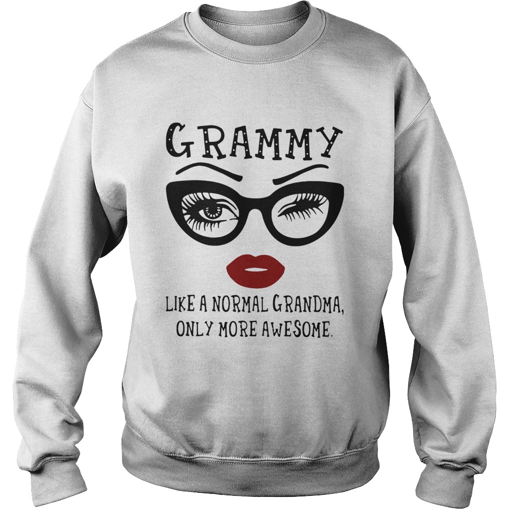 Grammy Like A Normal Grandma Only More Awesome Sweatshirt