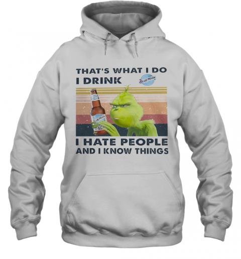 Grinch That'S What I Do I Drink Blue Moon I Hate People And I Know Things Vintage T-Shirt Unisex Hoodie