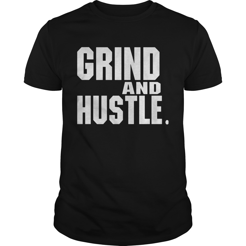 Grind and hustle shirt