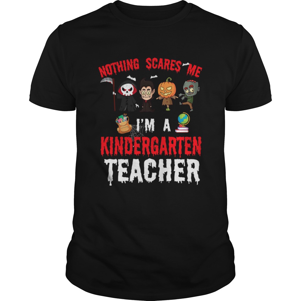 Halloween 1st Grade Teacher Apparel Nothing Scares Me shirt