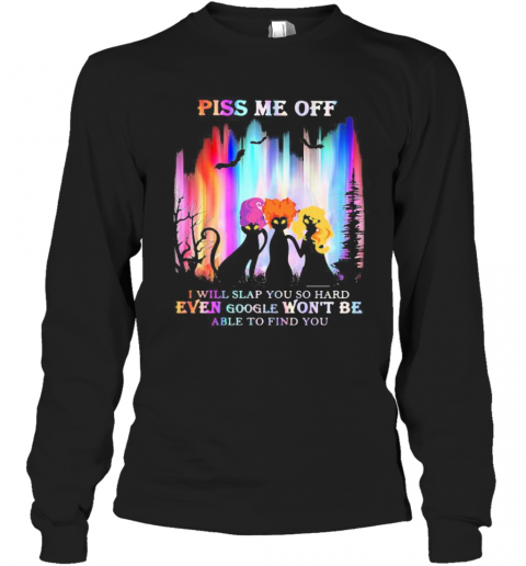 Halloween Black Cat Hocus Pocus Piss Me Off I Will Slap You So Hard Even Google Won'T Be Able To Find You T-Shirt Long Sleeved T-shirt 