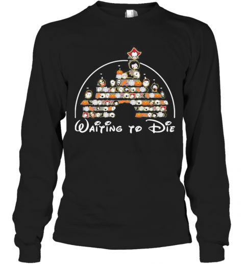 Halloween Disney Horror Characters Waiting To Die T-Shirt Long Sleeved T-shirt 