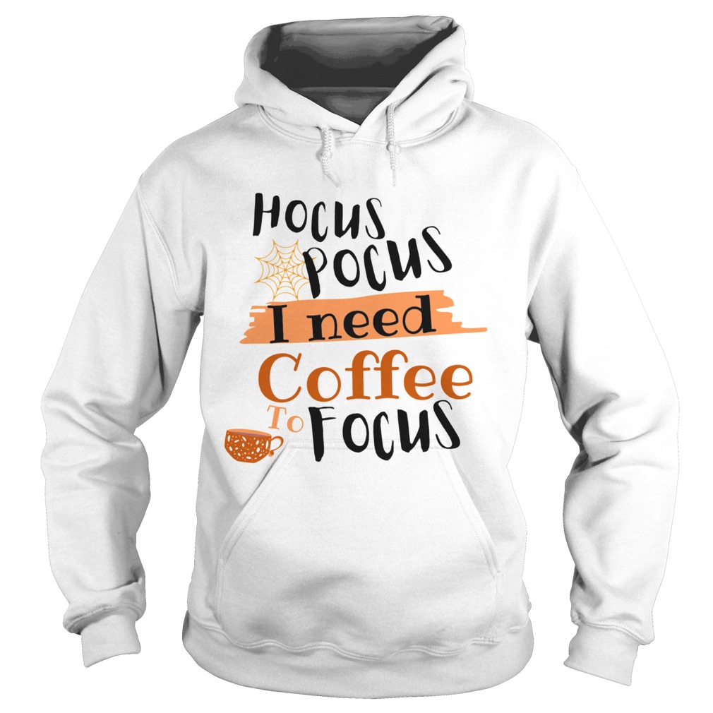 Halloween Hocus Pocus I Need Coffee To Focus Hoodie