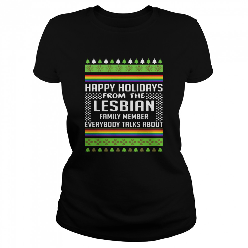 Happy Holidays From The Lesbian Family Member Everybody Talks About Christmas Classic Women's T-shirt