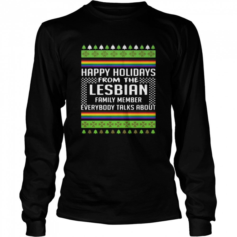Happy Holidays From The Lesbian Family Member Everybody Talks About Christmas Long Sleeved T-shirt