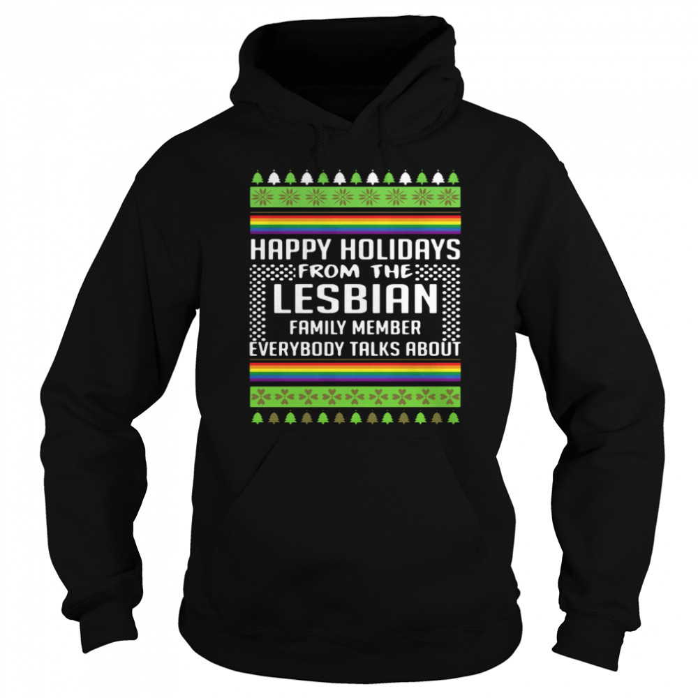 Happy Holidays From The Lesbian Family Member Everybody Talks About Christmas Unisex Hoodie
