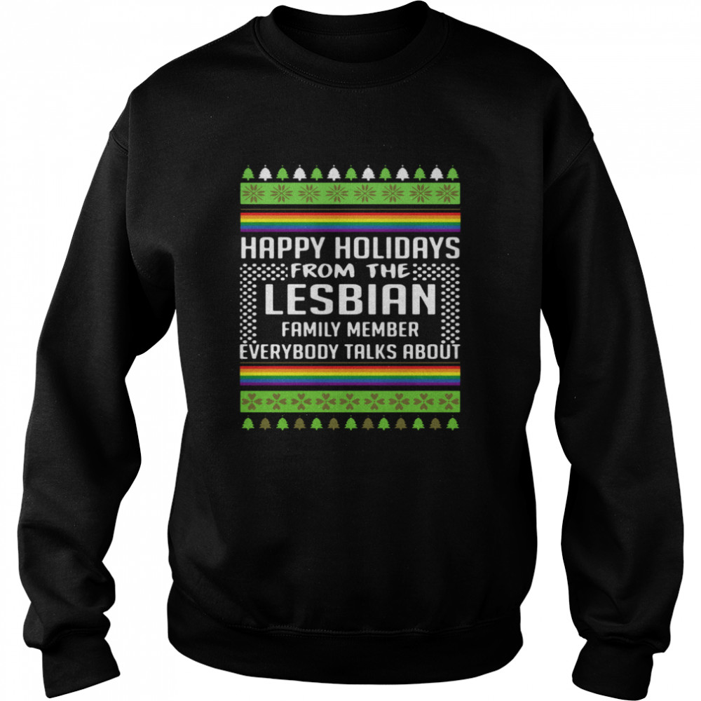 Happy Holidays From The Lesbian Family Member Everybody Talks About Christmas Unisex Sweatshirt