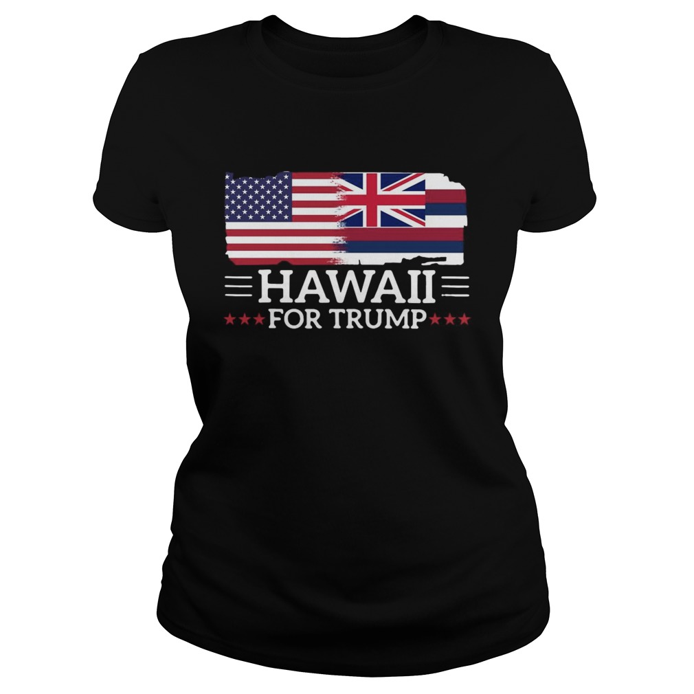 Hawaii For Trump President 2020 Flag America Election Classic Ladies