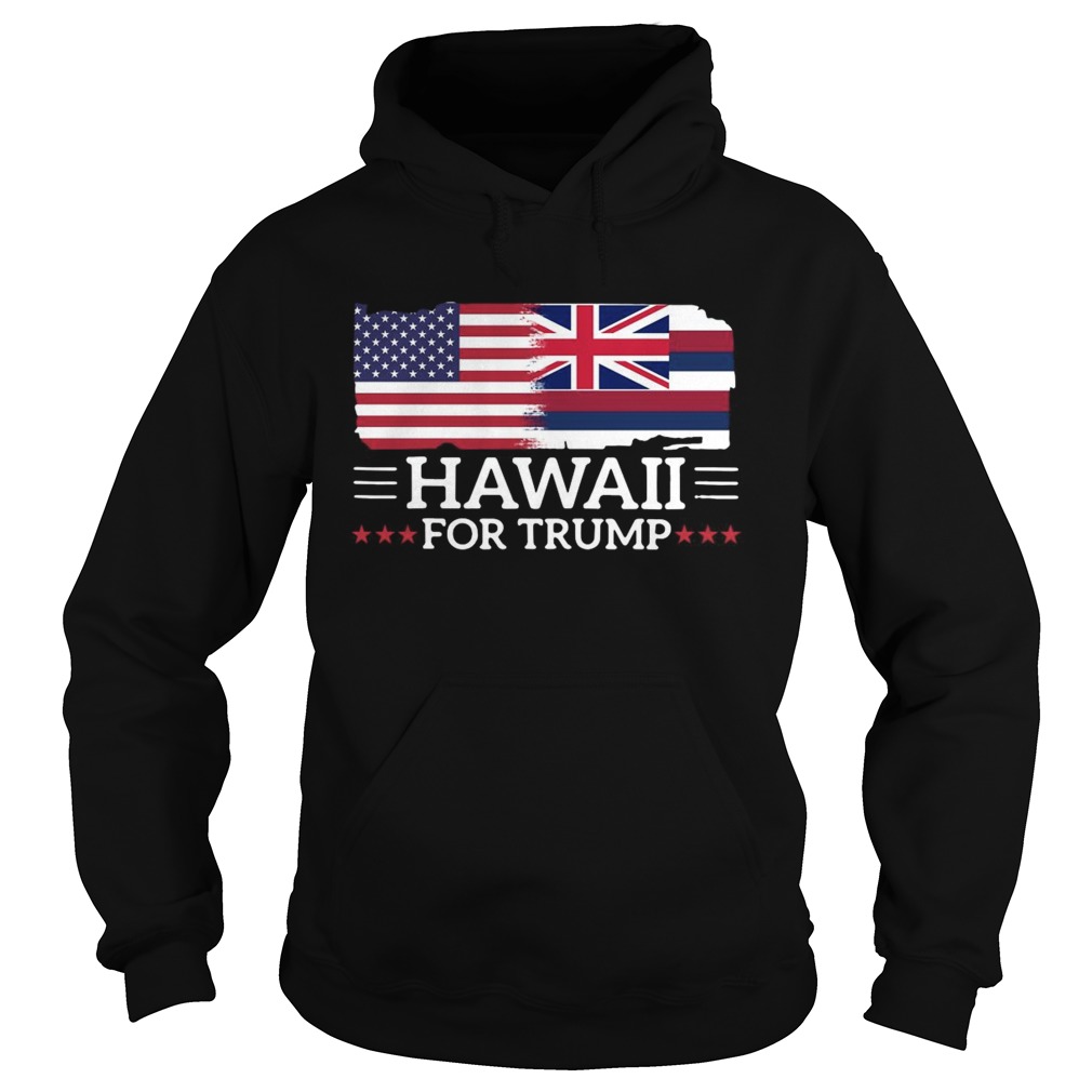 Hawaii For Trump President 2020 Flag America Election Hoodie