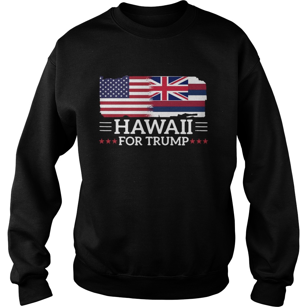 Hawaii For Trump President 2020 Flag America Election Sweatshirt