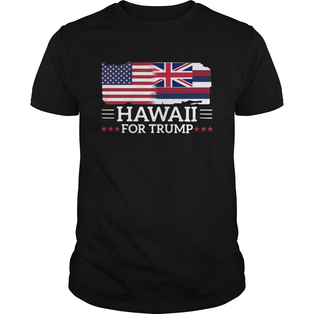 Hawaii For Trump President 2020 Flag America Election shirt