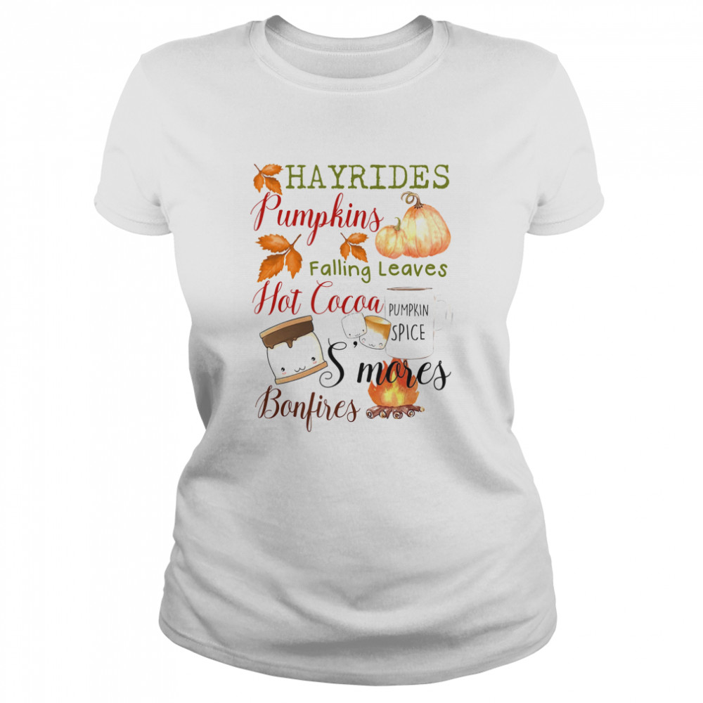 Hayrides Pumpkins Falling Leaves Hot Cocoa S’mores Bonfires Classic Women's T-shirt