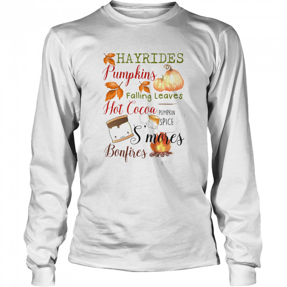 Hayrides Pumpkins Falling Leaves Hot Cocoa S’mores Bonfires Long Sleeved T-shirt