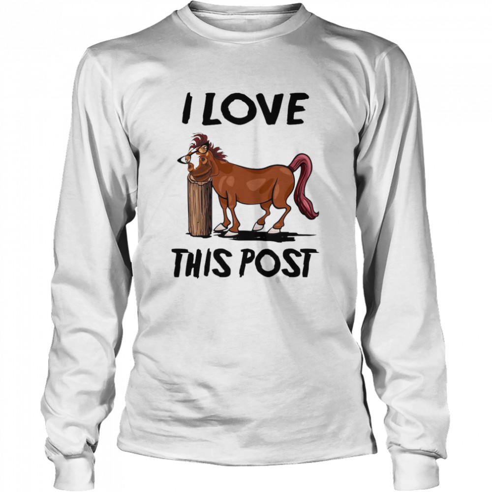 Horse I Love This Post Long Sleeved T-shirt