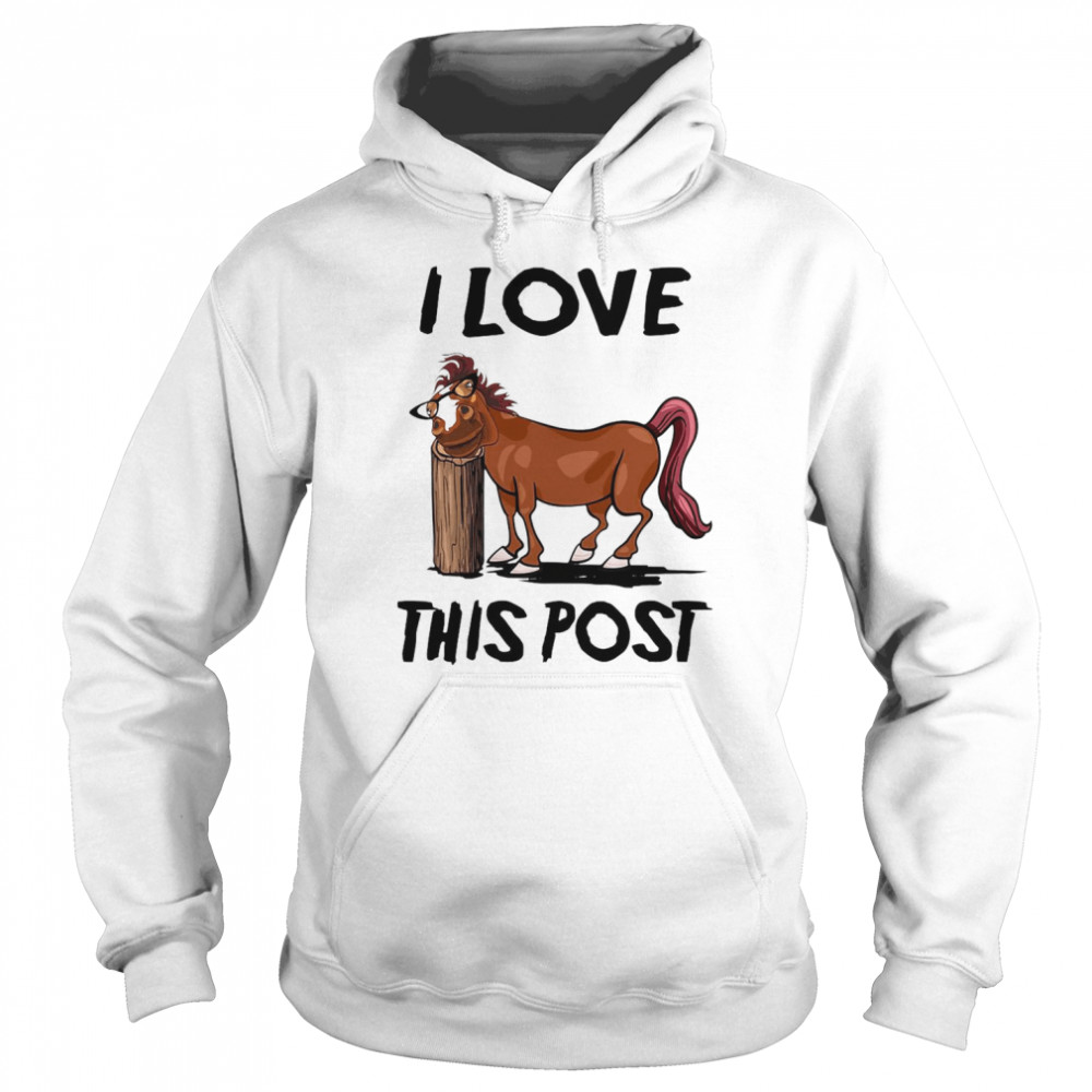 Horse I Love This Post Unisex Hoodie