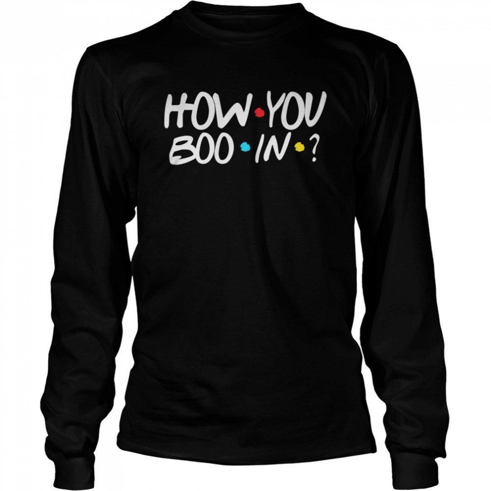 How You Booin’ Boo Halloween Friend Greeting Fall Novelty Long Sleeved T-shirt