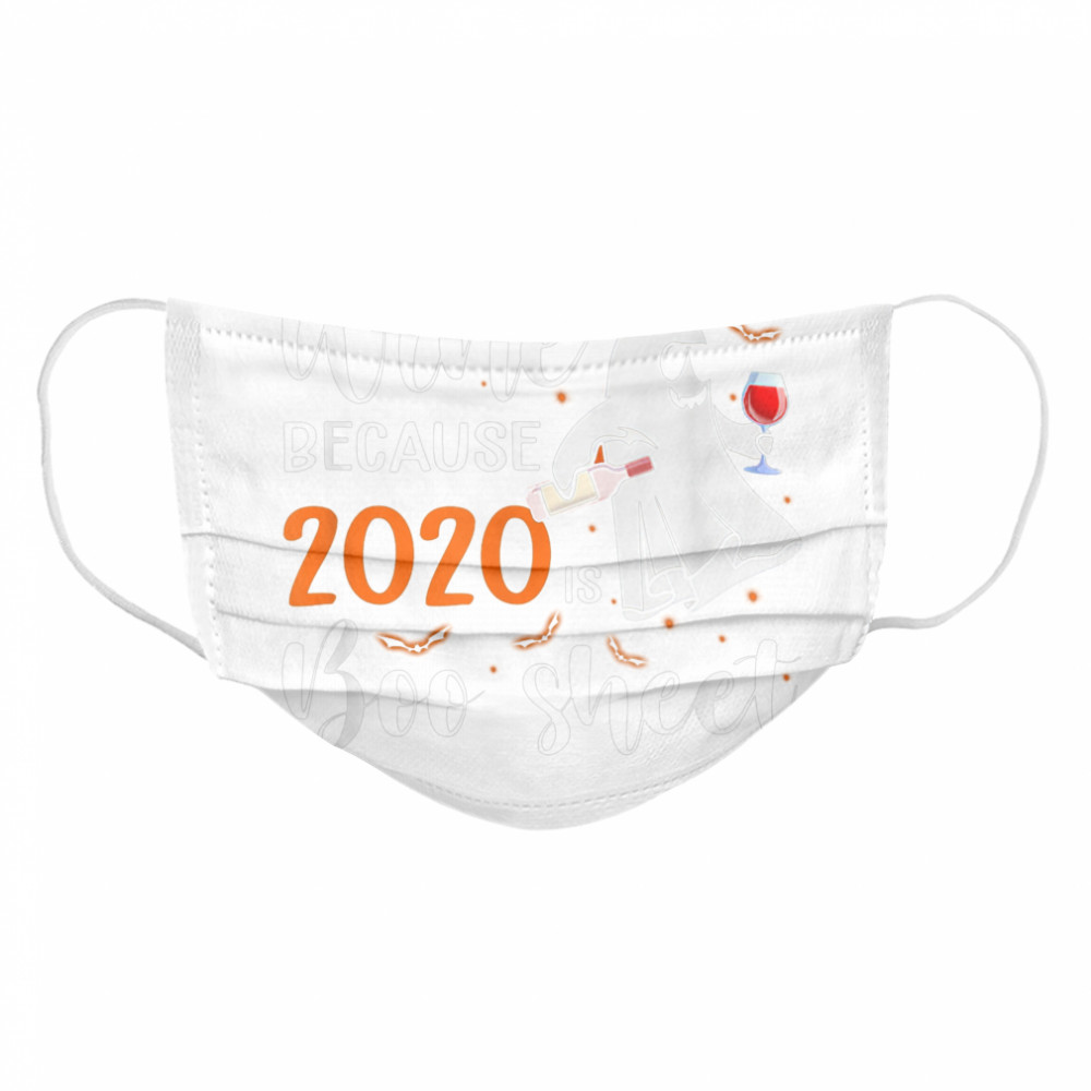 I Drink Wine Because 2020 Is Boo Sheet Halloween Cloth Face Mask