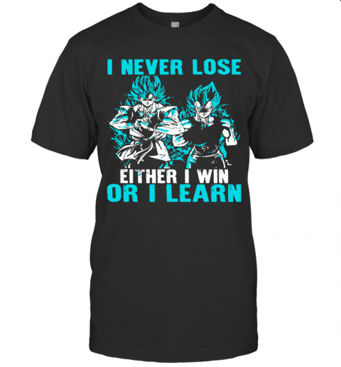I Never Lose Either I Win Or I Learn T-Shirt