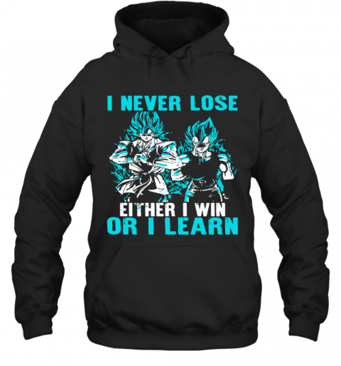 I Never Lose Either I Win Or I Learn T-Shirt Unisex Hoodie