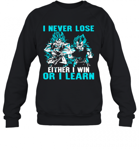 I Never Lose Either I Win Or I Learn T-Shirt Unisex Sweatshirt