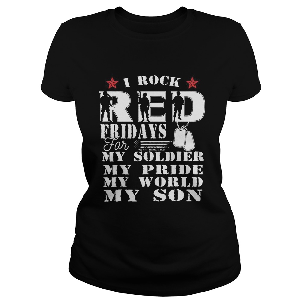 I Rock Red Feidays For My Soldier My Pride My World My Son Classic Ladies