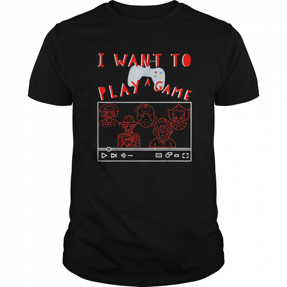 I Want to Play A Game GAMER Halloween shirt