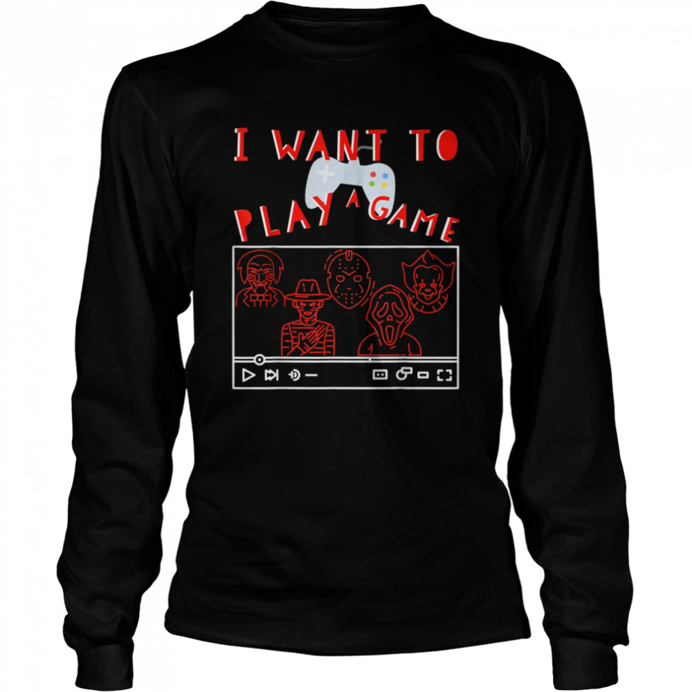 I Want to Play A Game GAMER Halloween Long Sleeved T-shirt