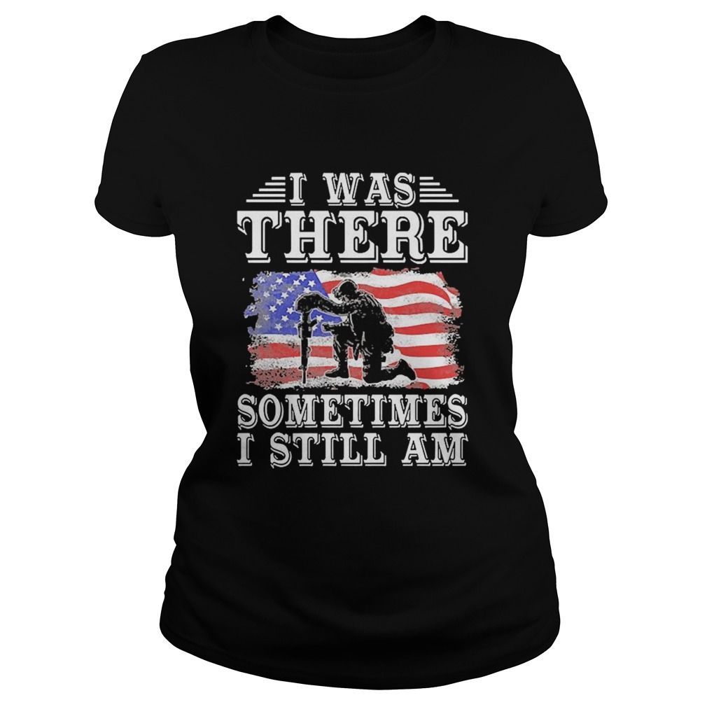 I Was There Sometimes I Still Am American Flag Classic Ladies