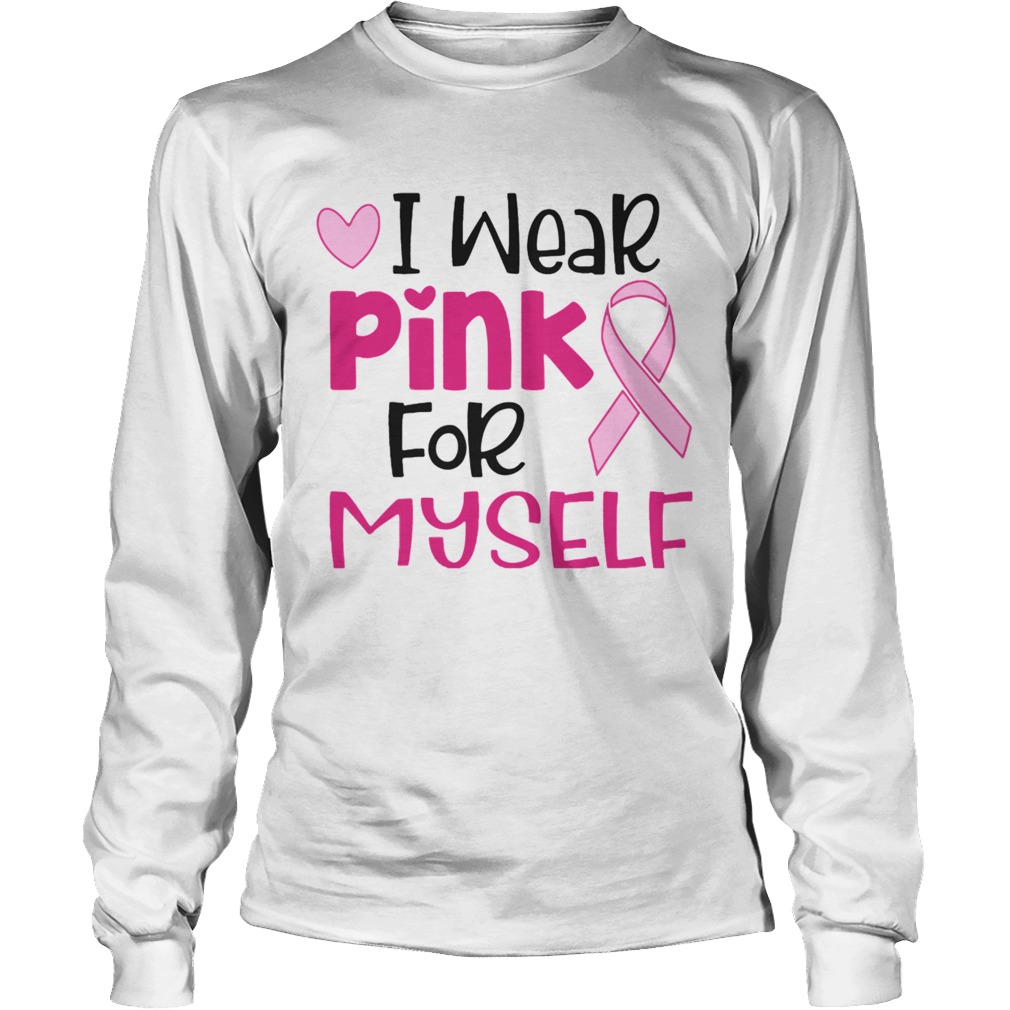 I Wear Pink For Myself Long Sleeve