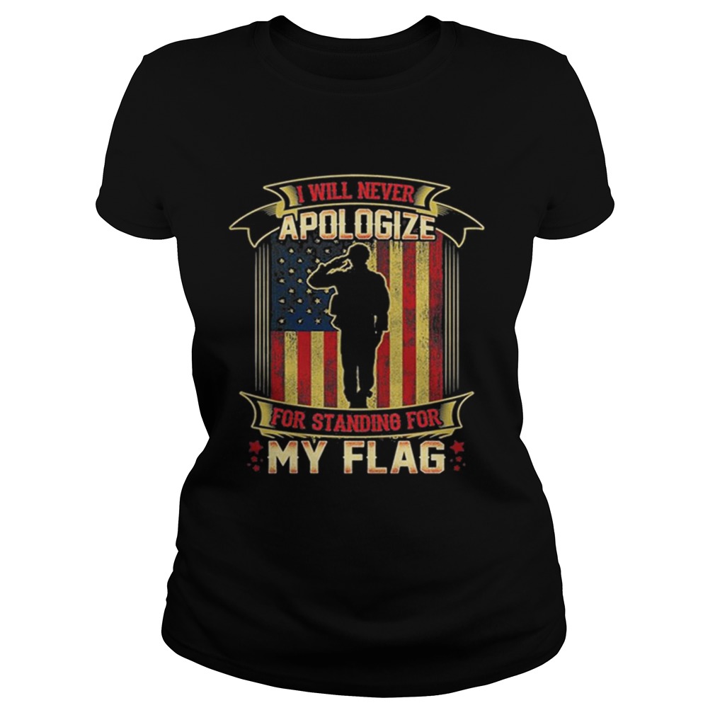 I Will Never Apologize For Standing For My Flag American Flag Classic Ladies