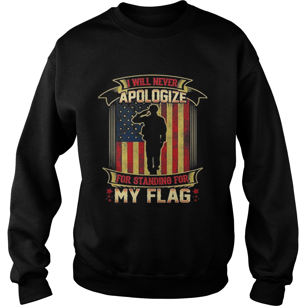 I Will Never Apologize For Standing For My Flag American Flag Sweatshirt
