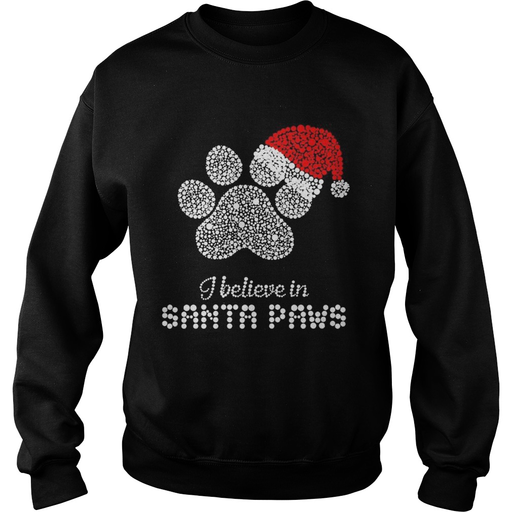 I believe in santa paws Christmas Sweatshirt