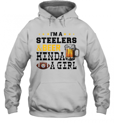 I'M A Steelers And Beer Kinda A Girl T-Shirt Unisex Hoodie