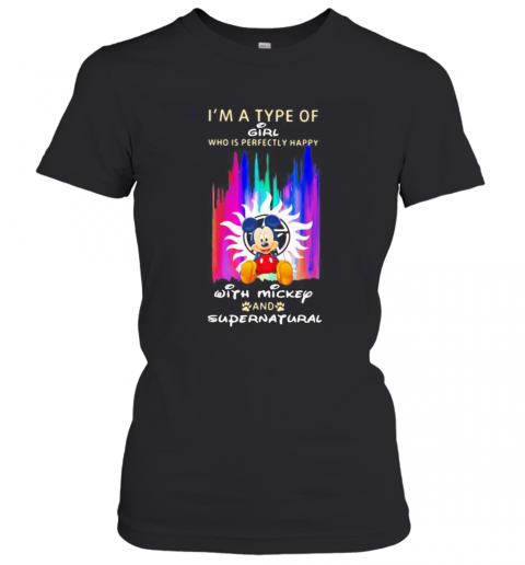 I'm A Type Of Girl Who Is Perfectly Happy With Mickey And Supernatural S Tank Topi'm A Type Of Girl Who Is Perfectly Happy With Mickey And Supernatural T-Shirt Classic Women's T-shirt