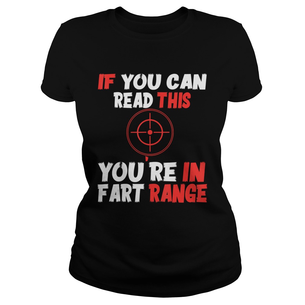 If You Can Read This Youre In Fart Range Classic Ladies