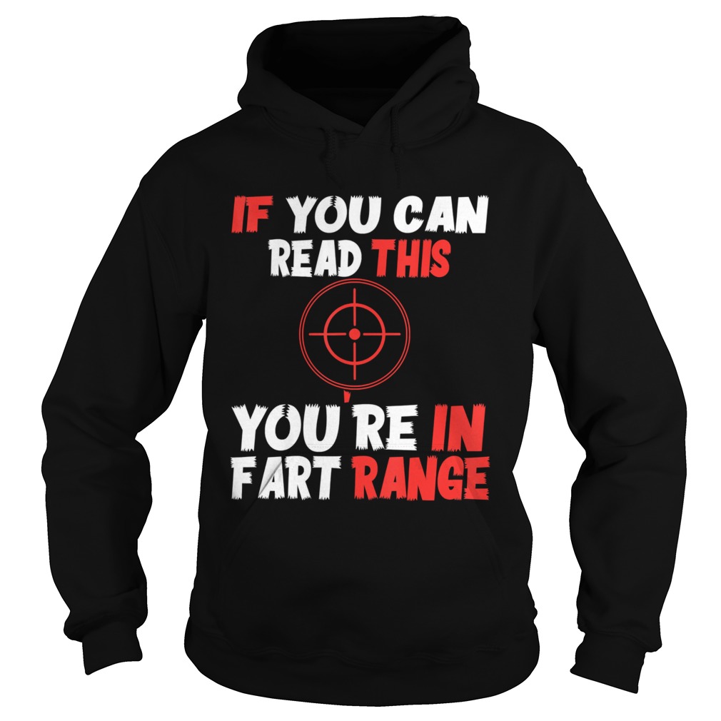 If You Can Read This Youre In Fart Range Hoodie