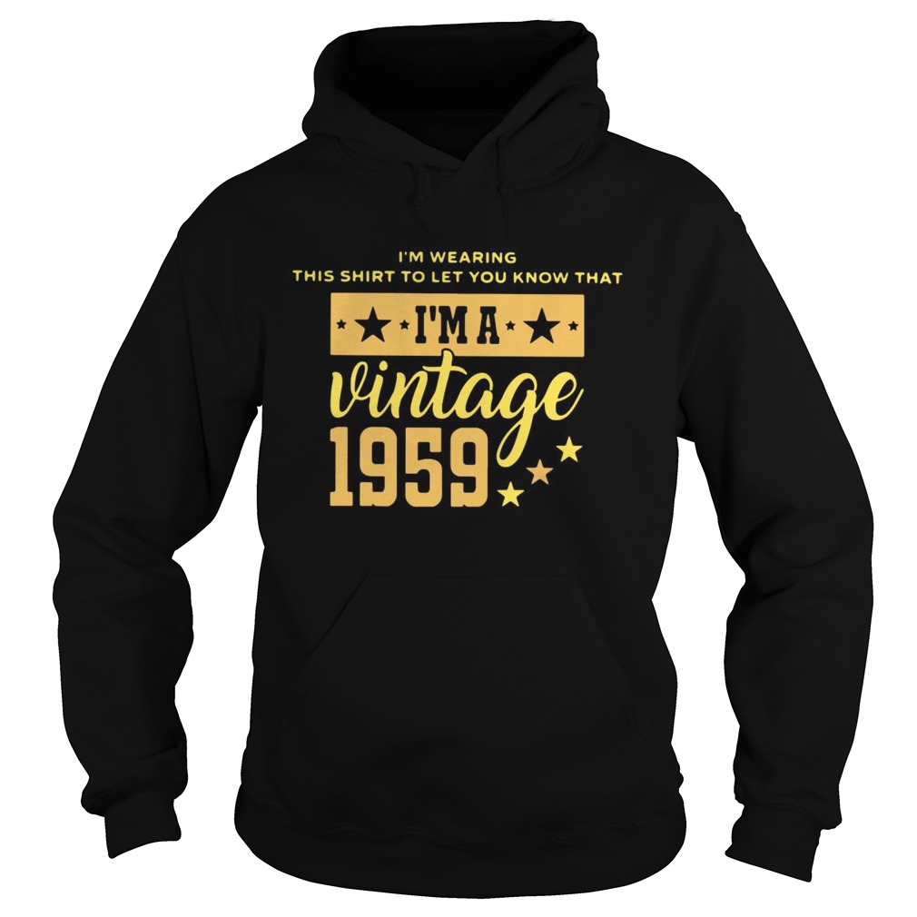 Im Wearing This Shirt To Let You Know That Vintage 1959 Hoodie