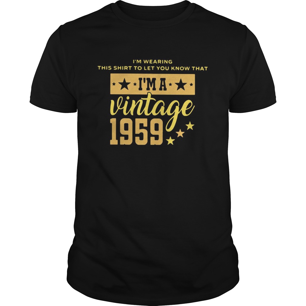 Im Wearing This Shirt To Let You Know That Vintage 1959 shirt