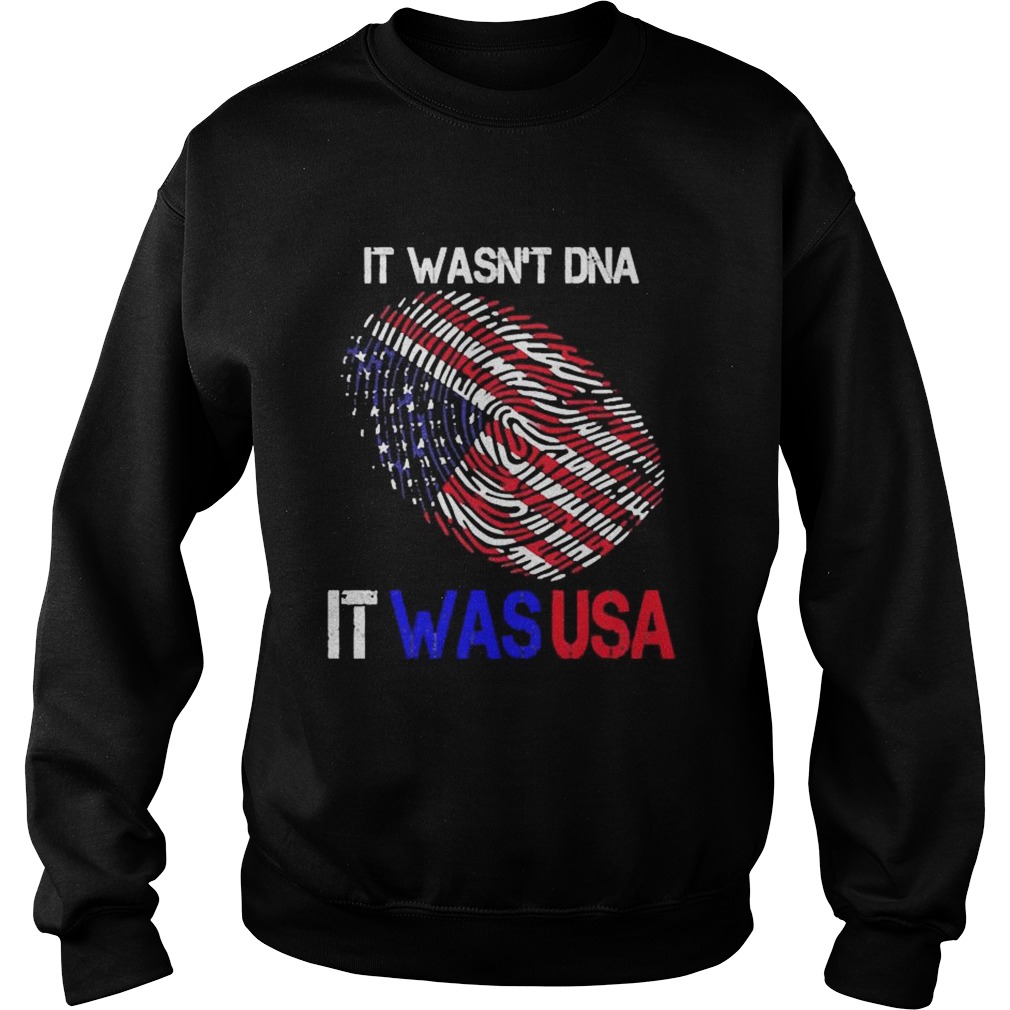 It Wasnt DNA It Was USA Trump 2020 Sweatshirt