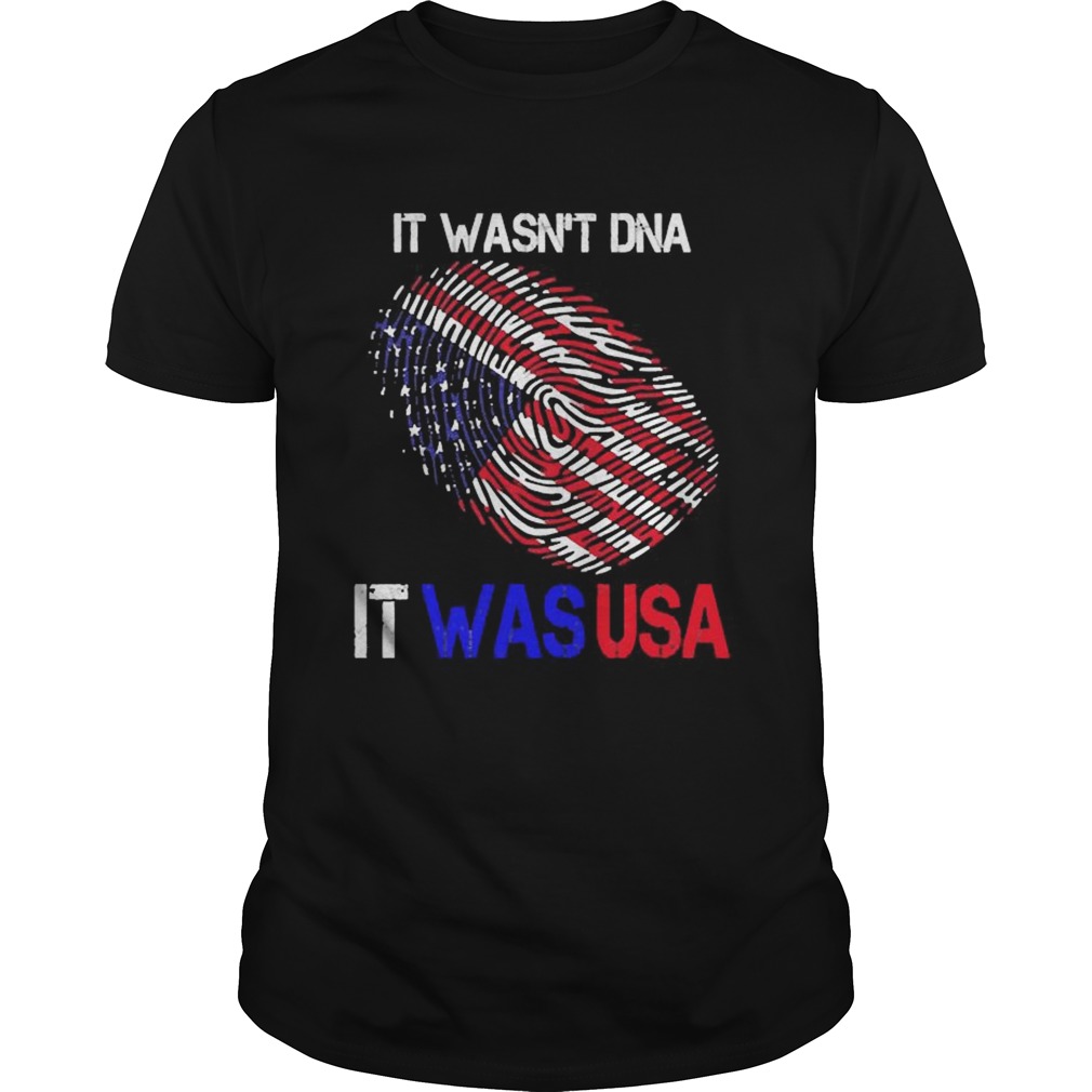 It Wasnt DNA It Was USA Trump 2020 shirt
