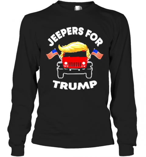 Jeepers For Trump American T-Shirt Long Sleeved T-shirt 