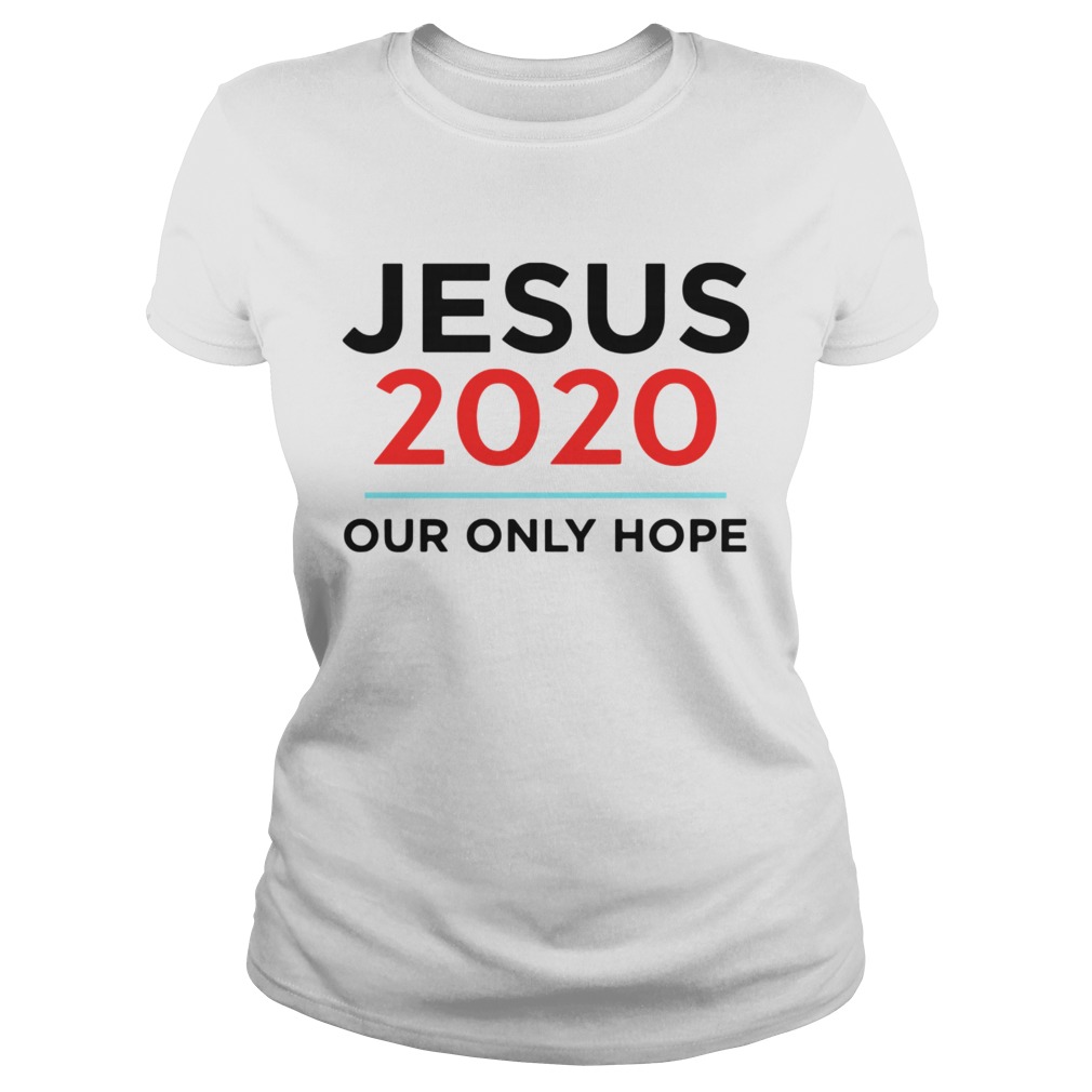 Jesus 2020 Our Only Hope Classic Ladies