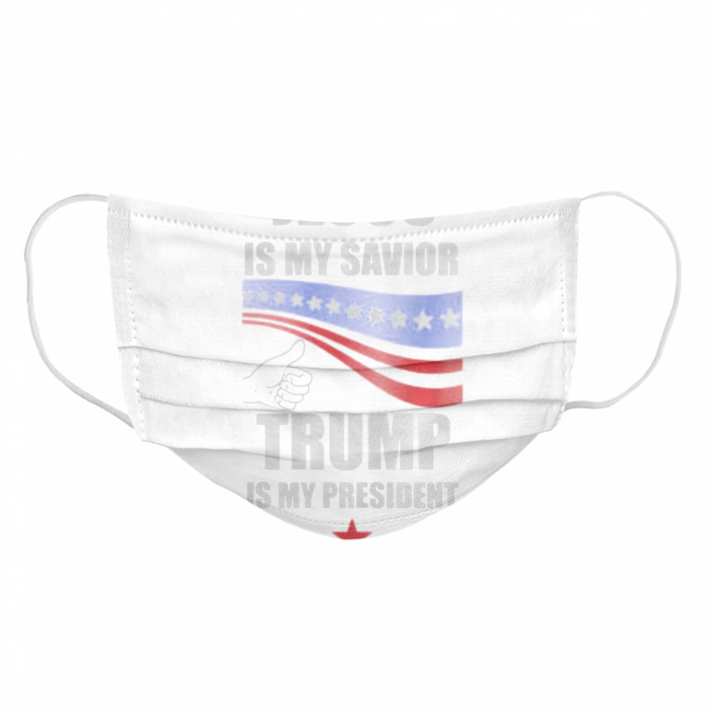 Jesus is my savior donald trump is my president Cloth Face Mask
