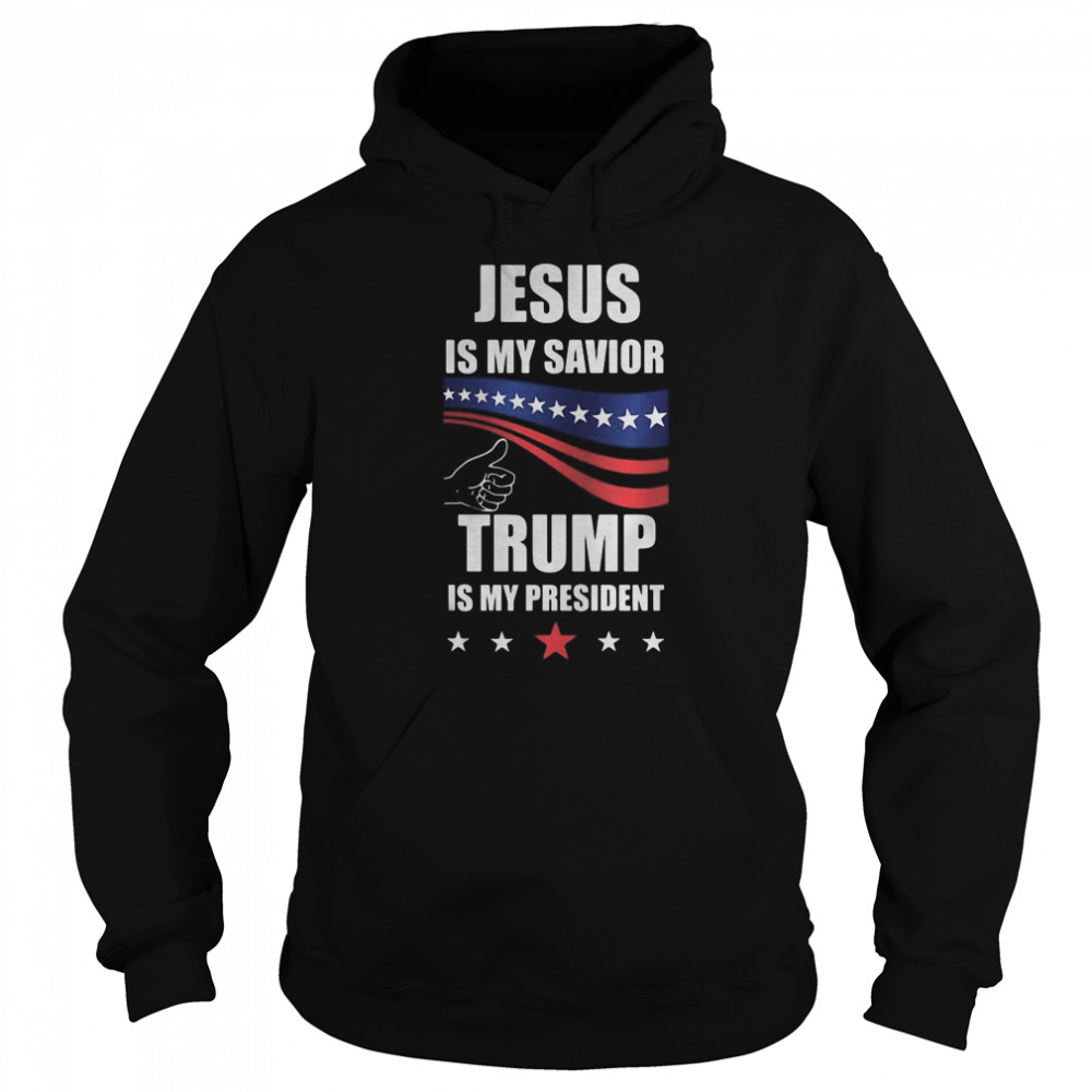 Jesus is my savior donald trump is my president Unisex Hoodie