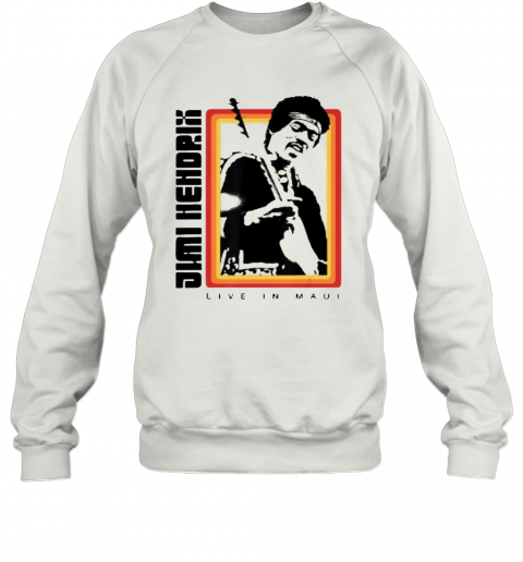 Jimi Hendrix Live In Maui T-Shirt Unisex Sweatshirt