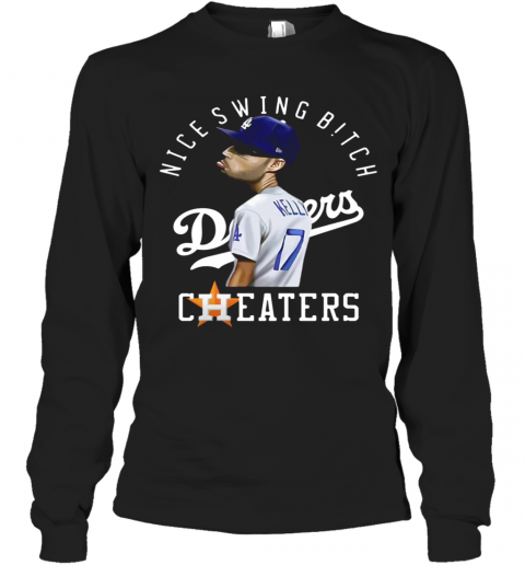 Joe Kelly Nice Swing Bitch Dodgers Cheaters T-Shirt Long Sleeved T-shirt 