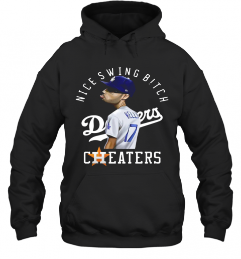 Joe Kelly Nice Swing Bitch Dodgers Cheaters T-Shirt Unisex Hoodie
