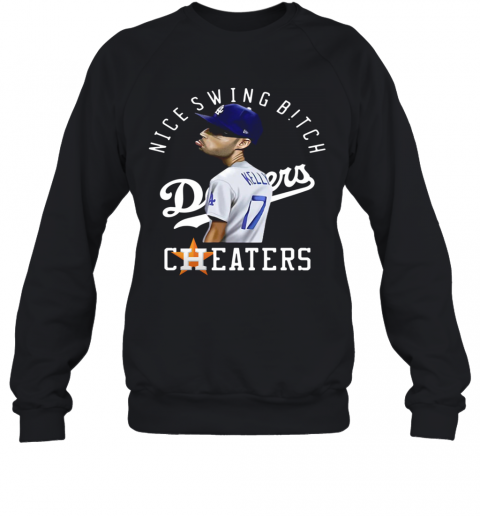 Joe Kelly Nice Swing Bitch Dodgers Cheaters T-Shirt Unisex Sweatshirt