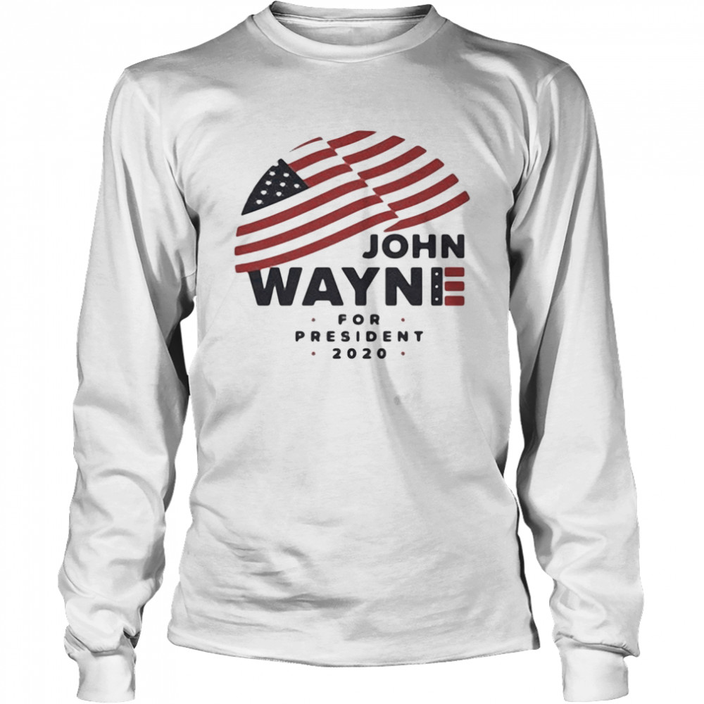 John Wayne For President 2020 American Flag Long Sleeved T-shirt